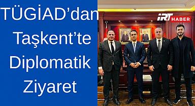 TÜGİAD'dan Taşkent'te Diplomatik Ziyaret