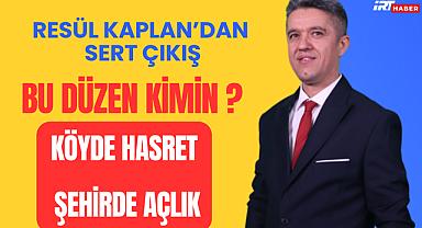 Köyde Yalnızlık, Şehirde Geçim Savaşı: Resül Kaplan'dan Sert Çıkış!