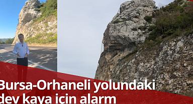 Bursa-Orhaneli Yolundaki dev kaya için alarm: Resül Kaplan'dan yetkililere çağrı