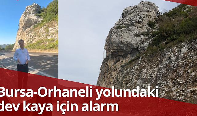 Bursa-Orhaneli Yolundaki dev kaya için alarm: Resül Kaplan'dan yetkililere çağrı