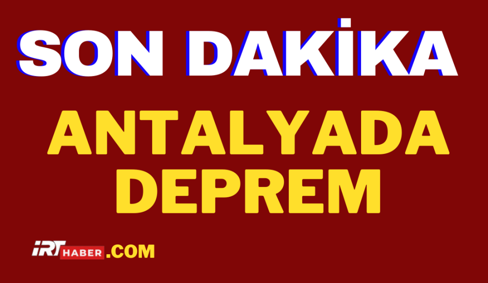 Antalya'da Deprem Meydana Geldi