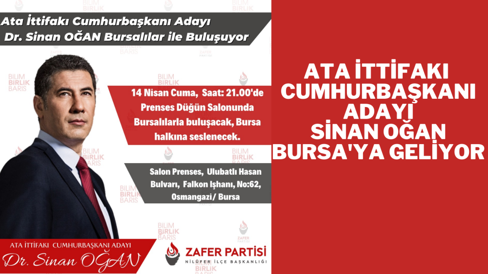 ATA İTTİFAKI CUMHRBAŞKANI ADAYI SİNAN OĞAN BURSA'YA GELİYOR