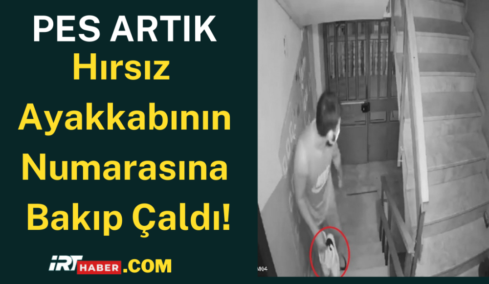 Bursa'da Hırsızlık: Ayakkabının Numarasına Bakıp Çaldı!