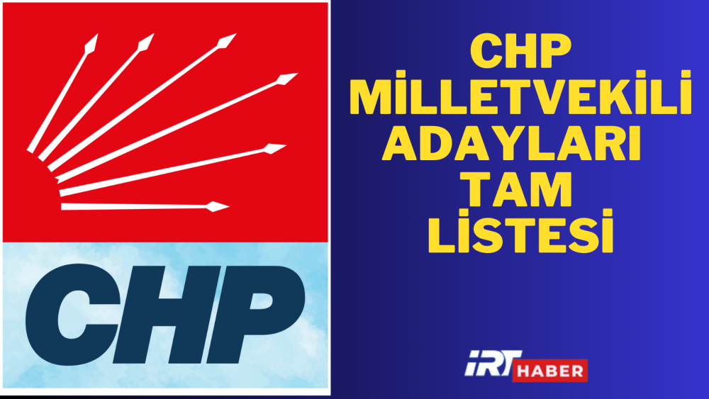 CHP İşte il il aday listesi