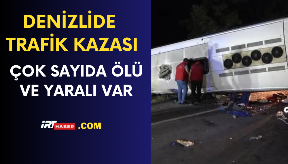 Denizli’de Feci Kaza: 6 Ölü, 43 Yaralı