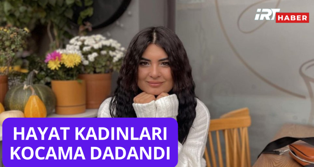 Gelin adayı Hanife Gürdal'ın hayat kadını isyanı