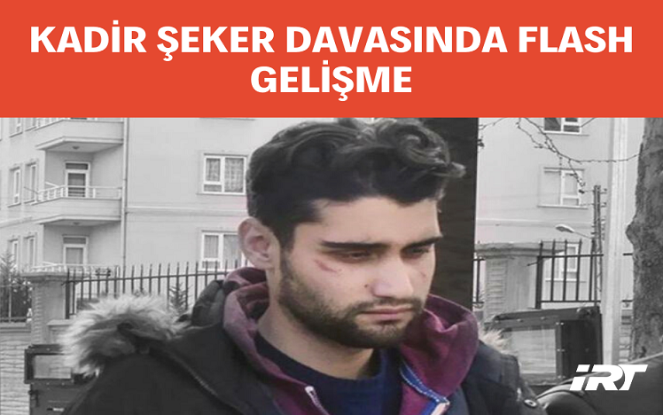 Kadir şeker Davasında son dakika haberi. Beklenen Haber Geldi.