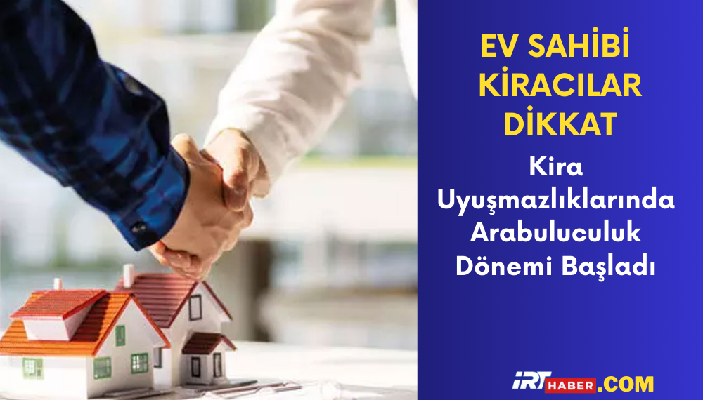 Kira Uyuşmazlıklarında Arabuluculuk Dönemi Başladı