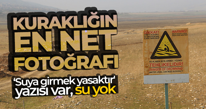 Kuraklığın en net fotoğrafı: 'Suya girmek yasaktır' yazısı var, su yok