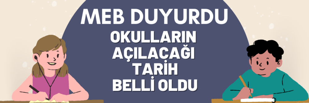 MEB Duyurdu. Okulların Açılacağı Tarih Belli Oldu