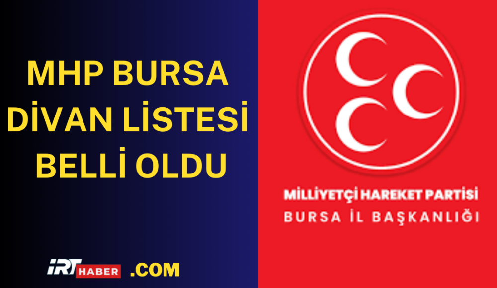 MHP Bursa İl Başkanlığı Divan Kurulu Listesi Açıklandı
