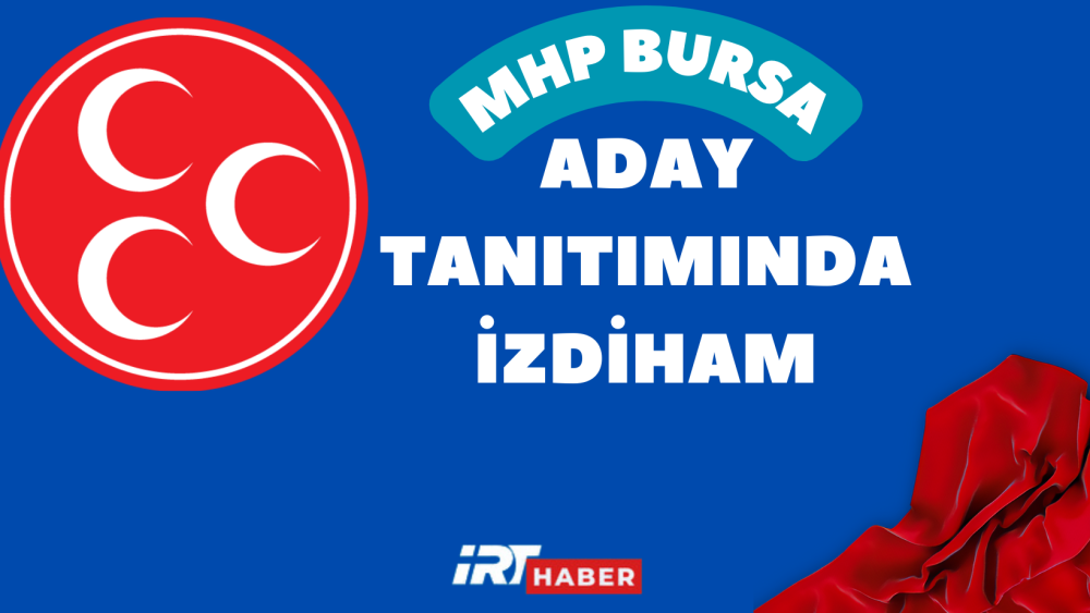 MHP Bursa Milletvekili ADAY TANITIMINDA İZDİHAM