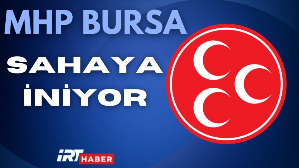 MHP BURSA SAHAYA İNİYOR