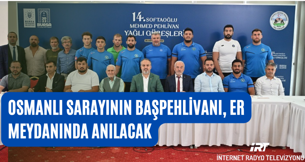 Osmanlı sarayının başpehlivanı, er meydanında anılacak