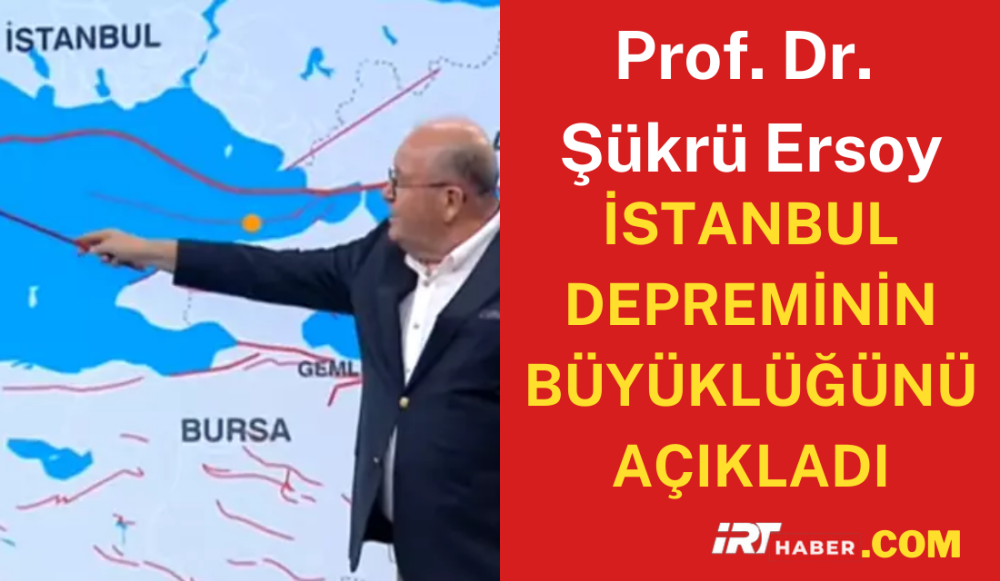 Prof. Dr. Şükrü Ersoy, İstanbul Depreminin Yerini ve Büyüklüğünü Açıkladı