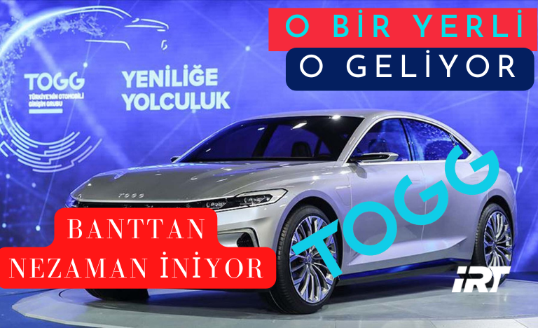 TOGG Banttan Nezaman İnecek?