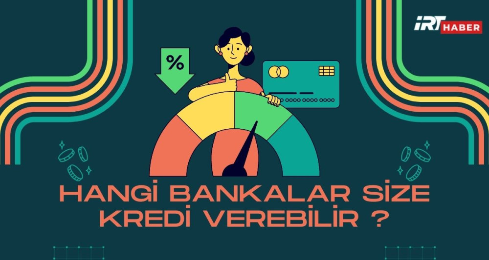 Tüketici sevinecek Bu Bankalar Size Kredi verebilir