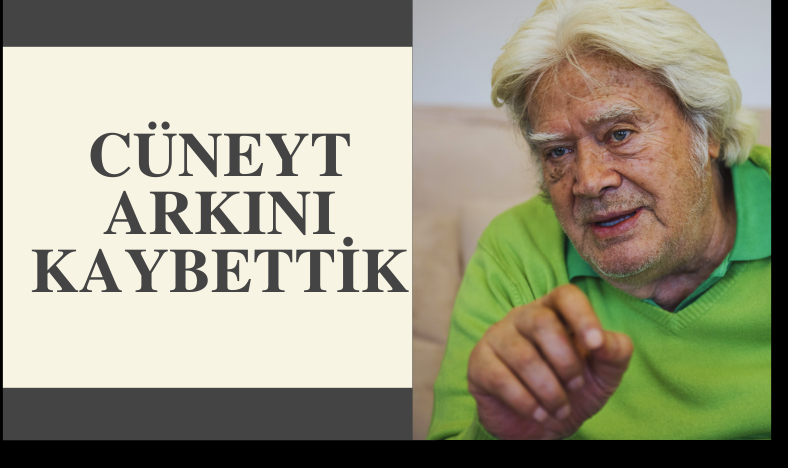 Türk Sinemasının Abisi Hayatını Kaybetti. Cüneyt Arkın Neden Öldü?