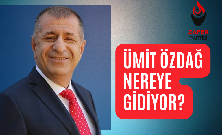 Ümit Özdağ'ın Zafer Partisi Nereye Gidiyor?